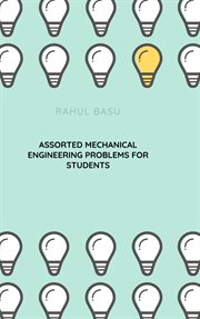 Assorted Mechanical Engineering Problems for Students cover image