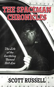The Spaceman Chronicles : The Life of the Earthling Named Bill Lee cover image