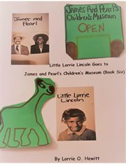 Little Lorrie Lincoln Goes to James and Pearl's Children's Museum cover image
