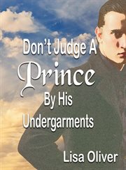 Don't Judge a Prince by His Undergarments : Another MM Arranged Marriage between a King and a Prince cover image