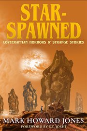 Star-spawned: Lovecraftian Horrors & Strange Stories cover image