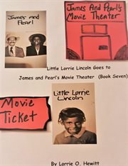 Little Lorrie Lincoln Goes to James and Pearl's Movie Theater (Book Seven) cover image