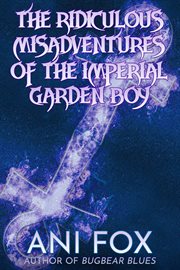 The Ridiculous Misadventures of the Imperial Garden Boy cover image