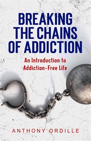 Breaking the Chains of Addiction cover image