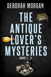 The Antique Lover's Mysteries, Books 1 - 3 cover image