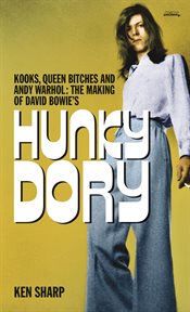 Kooks, Queen Bitches and Andy Warhol : The Making of David Bowie's Hunky Dory cover image