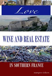 Love, Wine and Real Estate in Southern France cover image