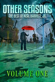 Other Seasons: The Best of Neal Barrett, Jr., Volume One cover image