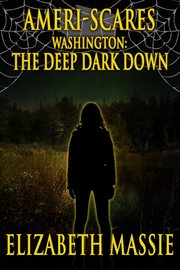Ameri-Scares: Washington: The Deep Dark Down cover image