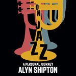 On jazz : a personal journey cover image