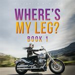 Where's My Leg? cover image