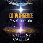 Convergence: Towards Immortality cover image