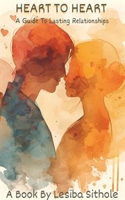 Heart to Heart : The Essential Guide To Lasting Relationships cover image