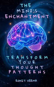 The Mind's Enchantment : Transform Your Thought Patterns cover image
