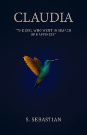 Claudia : The Girl Who Went In Search Of Happiness cover image