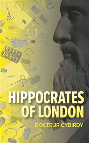 Hippocrates of London : Stories of a Good Doctor cover image