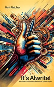 It's Alwrite!: A Practical Guide to Writing Different Text Types in English cover image