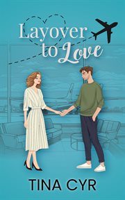 Layover to Love: From Travel Chaos to a Chance at Love cover image
