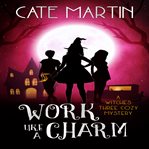 Work like a charm. A Witches Three Cozy Mystery cover image