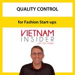 Quality control for fashion start-ups with chris walker. Save your shirt by doing QC right cover image