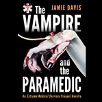 The vampire and the paramedic. Book #0.5 cover image