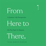 From here to there. A Quarter-Life Perspective On The Path To Mastery cover image