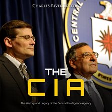 Cover image for The CIA: The History and Legacy of the Central Intelligence Agency