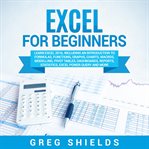 Excel for beginners. Learn Excel 2016, Including an Introduction to Formulas, Functions, Graphs, Charts, Macros, Modellin cover image