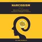 Narcissism. How to Beat the Narcissist Understanding Narcissism and Narcissistic Personality Disorder cover image