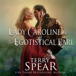 Lady Caroline and the egotistical earl cover image