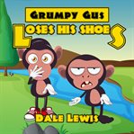 Grumpy gus loses his shoes cover image
