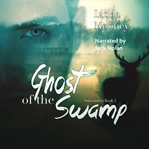 Ghost of the swamp cover image