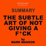 Summary of the subtle art of not giving a f*** by mark manson cover image