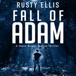 Fall of adam. A Chase Harper Justice Thriller cover image