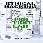 Ethical hacking for beginners. HOW TO BUILD YOUR PEN TEST LAB FAST cover image