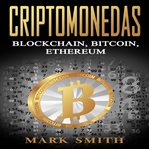 Criptomonedas: blockchain, bitcoin, ethereum (libro en español/cryptocurrency book spanish version) cover image