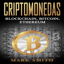Cover image for Criptomonedas: Blockchain, Bitcoin, Ethereum (Libro en Español/Cryptocurrency Book Spanish Version)