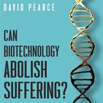 Can biotechnology abolish suffering? cover image