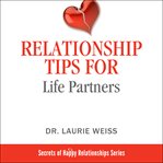 Relationship tips for life partners. 124th Tips for Having a Great Relationship cover image