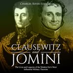 Clausewitz and jomini. The Lives and Legacies of the Modern Era's Most Influential Military Theorists cover image