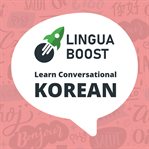 Linguaboost. Learn Conversational Korean cover image