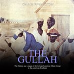 The gullah. The History and Legacy of the African American Ethnic Group in the American Southeast cover image