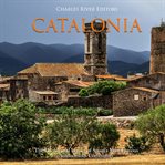 Catalonia. The History and Legacy of Spain's Most Famous Autonomous Community cover image
