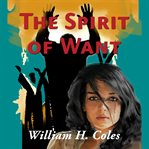 The spirit of want cover image