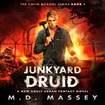 Junkyard druid : a new adult urban fantasy novel cover image
