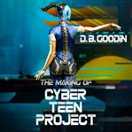 The making of cyber teen project cover image