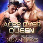 Aces Over Queen : The Drift Book Eight cover image