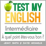 Test my english intermédiaire. À quel point êtes-vous bon ? cover image