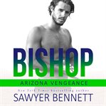 Bishop. An Arizona Vengeance Novel cover image