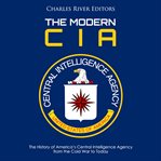 The modern cia. The History of America's Central Intelligence Agency from the Cold War to Today cover image
